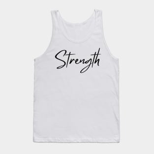 Strength. Beautiful Typography Self Empowerment Quote. Tank Top